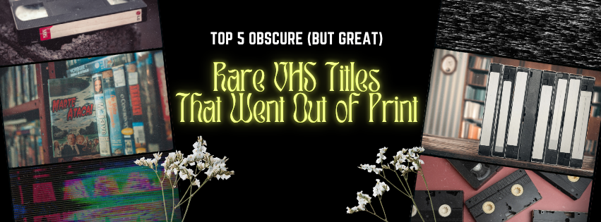 Rare VHS Titles That Went Out of Print