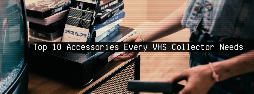 Top 10 Accessories Every VHS Collector Needs