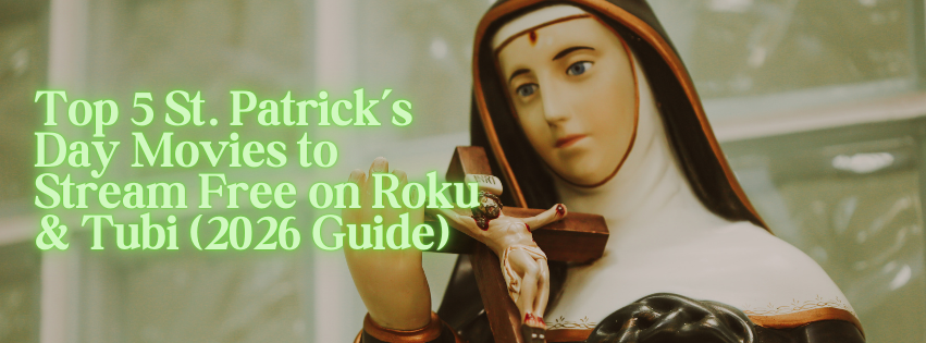Top 5 St. Patrick’s Day Movies to Stream Free on Roku & Tubi (2026 Guide)